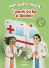 I Want to be a Doctor : Build Up Your Job - Book
