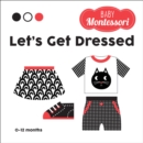 Let's Get Dressed : Baby Montessori - Book