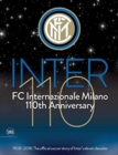 Inter 110: FC Internazionale Milano 110th Anniversary : 1908-2018: The official football story of Inter's eleven decades - Book