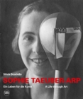 Sophie Taeuber-Arp (bilingual edition) : A Life through Art / Ein Leben fur die Kunst - Book
