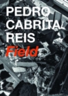 Pedro Cabrita Reis : Field - Book