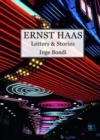 Ernst Haas. Letters & Stories - Book