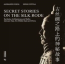Secret Stories on the Silk Road : Symbols, Architectures and Myths between Italy, the Middle East and China - Book