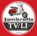 Lambretta Tv/Li Scooterlinea : Terza Serie Storia, Modelli E Ducumenti / Series 3 History, Models and Documentation - Book