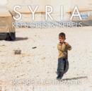 Syria : Refugees and Rebels - Book