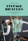 Vintage Bicycles : How to Find and Restore Old Cycles - Book