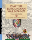 Play the Burgundian Wars 1474-1477 : Gioca a wargame alle guerre borgognone - Book