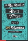The Big Book of Small Tattoos - Vol.2 : 200 small Polynesian tattoos for women and men - Book