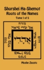 Shorshei Ha-Shemot - Roots of the Names - Tome 1 of 5 - Book