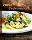 Puglia in Cucina: The Flavours of Apulia : 80 Ricette Della Tradizione (e Non) - 80 Traditional a Non-Traditional Recipes - Book