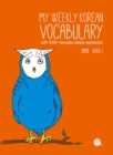 My Weekly Korean Vocabulary Book 1 : With 1600+ Everyday Sample Expressions - Book