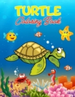 Turtle Coloring Book : 40 Unique Illustrations to Color, Wonderful Turtle Book for Teens, Boys and Kids, Great Turtle Activity Book for Children and Toddlers Who Love to Play and Enjoy with Cute Anima - Book