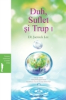Duh, Suflet &#351;i Trup I : Spirit, Soul and Body &#8544; (Romanian) - Book