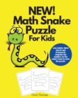 NEW! Math Snake Puzzle For Kids : Like Sudoku, Word Search and Crossword Complete the Numbers on the Snake's Back to Solve the Puzzle - Book