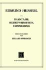 Phantasie, Bildbewusstsein, Erinnerung : Zur Phanomenologie der Anschaulichen Vergegenwartigungen Texte aus dem Nachlass (1898-1925) - Book