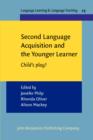 Second Language Acquisition and the Younger Learner : Child's play? - Book