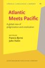 Atlantic Meets Pacific : A global view of pidginization and creolization - eBook