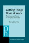 Getting Things Done at Work : The discourse of power in workplace interaction - eBook