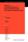 Labour Law and Industrial Relations in Central and Easten Europe (From Planned to a Market Economy) : From Planned to a Market Economy - Book