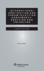 International Arbitration and Forum Selection Agreements : Drafting and Enforcing - Book