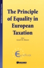 The Principle of Equality in European Taxation : The Principle of Equality in European Taxation - eBook