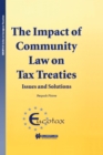 The Impact of Community Law on Tax Treaties : Issues and Solutions - eBook