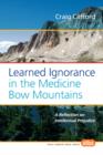 Learned Ignorance in the Medicine Bow Mountains : A Reflection on Intellectual Prejudice - Book