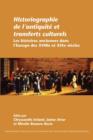 Historiographie de l'antiquite et transferts culturels : Les histoires anciennes dans l'Europe des XVIIIe et XIXe siecles - Book