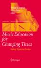 Music Education for Changing Times : Guiding Visions for Practice - eBook