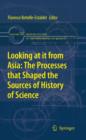 Looking at it from Asia: the Processes that Shaped the Sources of History of  Science - eBook