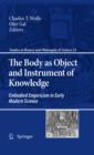 The Body as Object and Instrument of Knowledge : Embodied Empiricism in Early Modern Science - eBook