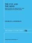 The Eye and the Mind : Reflections on Perception and the Problem of Knowledge - Book