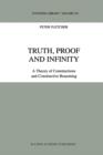 Truth, Proof and Infinity : A Theory of Constructive Reasoning - Book