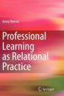 Professional Learning as Relational Practice - Book