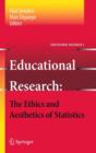 Educational Research - the Ethics and Aesthetics of Statistics - Book