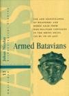 Armed Batavians : Use and Significance of Weaponry and Horse Gear from Non-military Contexts in the Rhine Delta (50 BC to AD 450) - eBook