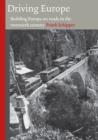 Driving Europe : Building Europe on Roads in the Twentieth Century (Technology and Europe History) (Volume 3) - eBook