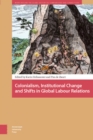 Colonialism, Institutional Change, and Shifts in Global Labour Relations - eBook
