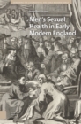 Men's Sexual Health in Early Modern England - eBook