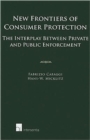 New Frontiers of Consumer Protection : The Interplay Between Private and Public Enforcement - Book