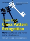 Train Your Chess Pattern Recognition : More Key Moves & Motives in the Middlegame - eBook