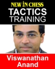 Tactics Training - Viswanathan Anand : How to improve your Chess with Viswanathan Anand and become a Chess Tactics Master - eBook