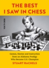 Best I Saw in Chess : Games, Stories and Instruction from an Alabama Prodigy Who Became U.S. Champion - eBook