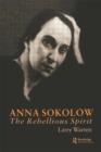 Anna Sokolow : The Rebellious Spirit - Book