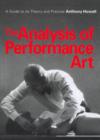 The Analysis of Performance Art : A Guide to its Theory and Practice - Book