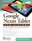 Google Nexus Tablet for Seniors : Get Started Quickly with This User Friendly Tablet - Book