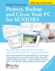 Protect, Backup and Clean Your PC for Seniors : Stay Safe When Using the Internet and Email and Keep Your PC in Good Condition! - Book