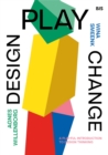 Design, Play, Change : A Playful Introduction to Design Thinking - Book