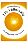 Life Philosophy for a Happy and Healthy Existence - Book