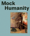 Mock Humanity! : Two Essays on James Ensor's Grotesques - Book